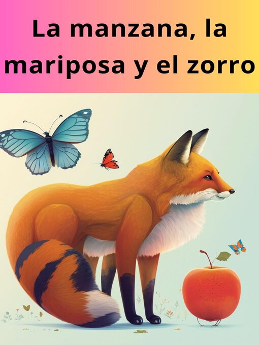 Title details for La manzana, la mariposa y el zorro by christian ramirez - Wait list